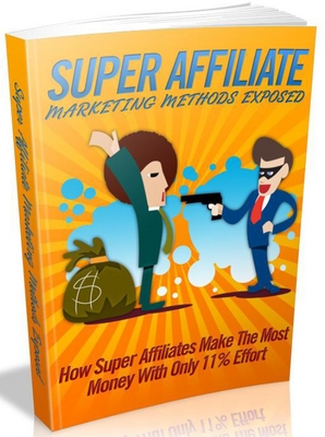 Product picture Super Affiliate Marketing Methods Exposed + Related Ebook