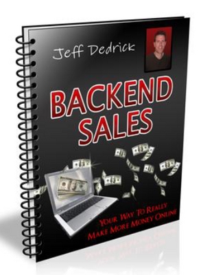 Product picture Backend Sales-Your Way To Really Make Money Online + Ebook